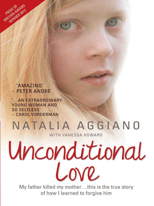 Cover image for Unconditional Love--My Father Killed My Mother... This is the True Story of How I Learnt to Forgive Him